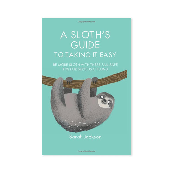 A Sloth's Guide to Taking it Easy