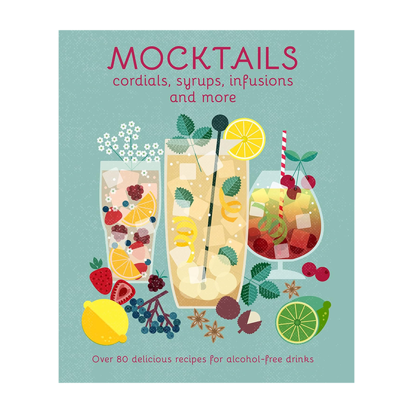 Mocktails Cordials Infusions and Syrups